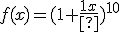 f(x)=({1+\frac{1}{x}})^{10}
